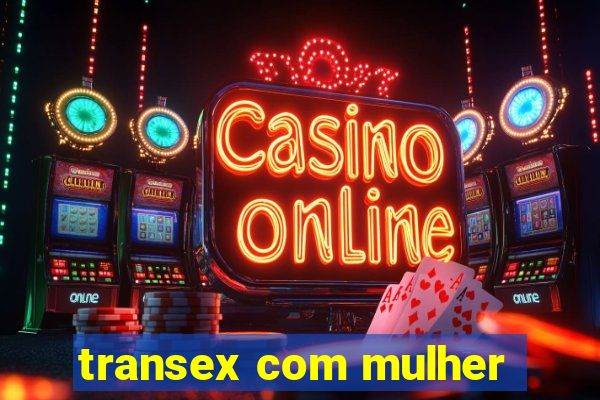 transex com mulher